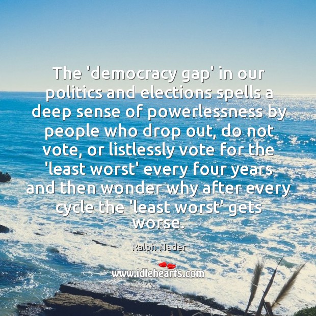 The ‘democracy gap’ in our politics and elections spells a deep sense Image