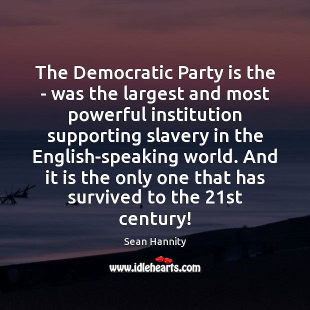 The Democratic Party is the – was the largest and most powerful Image