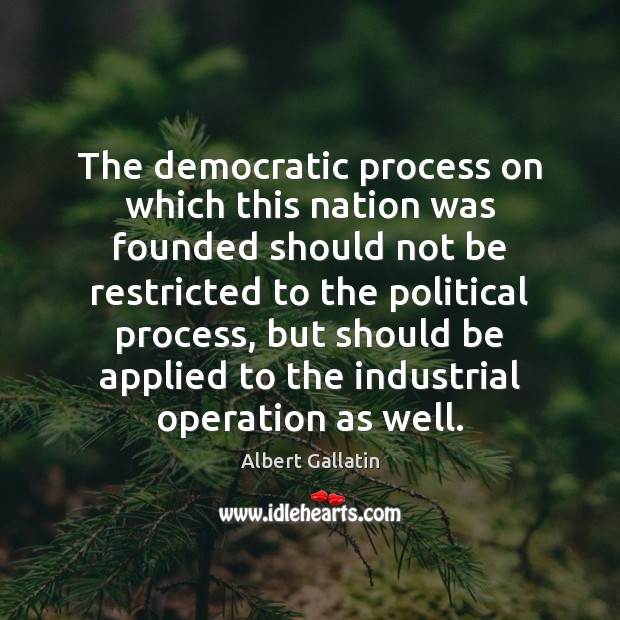 The democratic process on which this nation was founded should not be Image