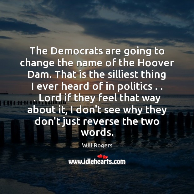 The Democrats are going to change the name of the Hoover Dam. Image