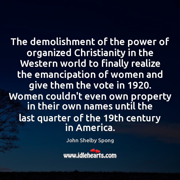 The demolishment of the power of organized Christianity in the Western world John Shelby Spong Picture Quote