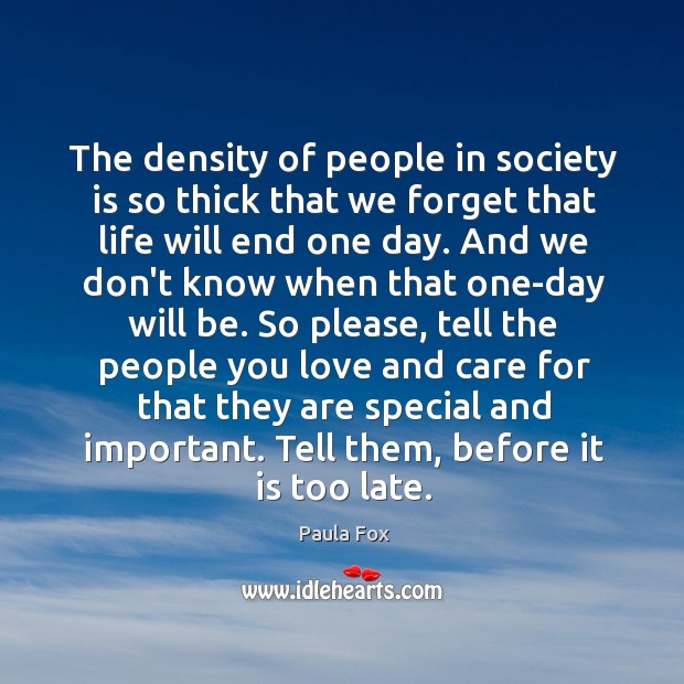 The density of people in society is so thick that we forget Society Quotes Image