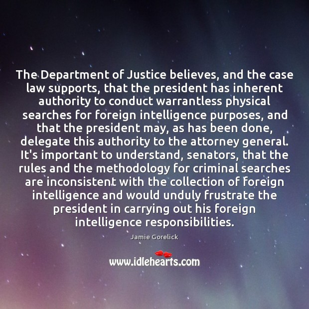 The Department of Justice believes, and the case law supports, that the Jamie Gorelick Picture Quote