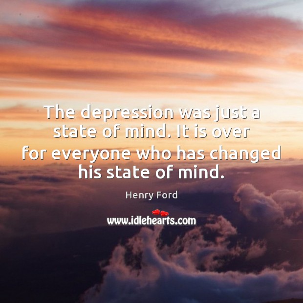 The depression was just a state of mind. It is over for Image