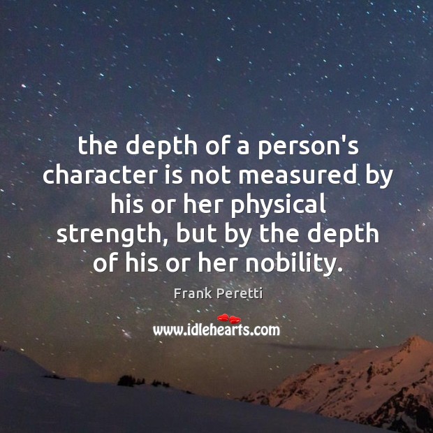 The depth of a person’s character is not measured by his or Character Quotes Image