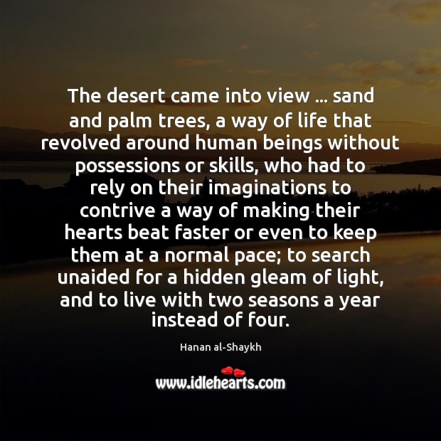 The desert came into view … sand and palm trees, a way of Hidden Quotes Image