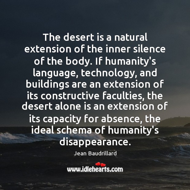 The desert is a natural extension of the inner silence of the Jean Baudrillard Picture Quote