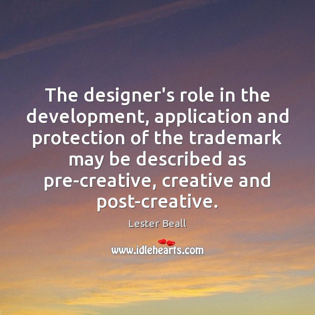 The designer’s role in the development, application and protection of the trademark Lester Beall Picture Quote