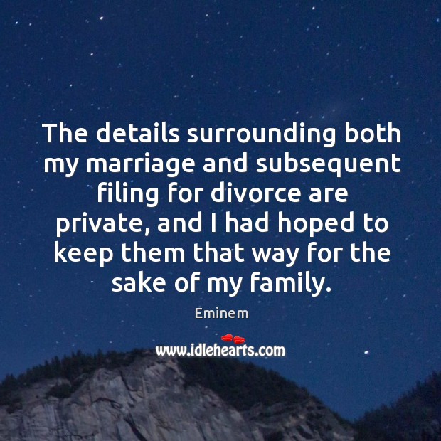 The details surrounding both my marriage and subsequent filing for divorce are private, and Divorce Quotes Image