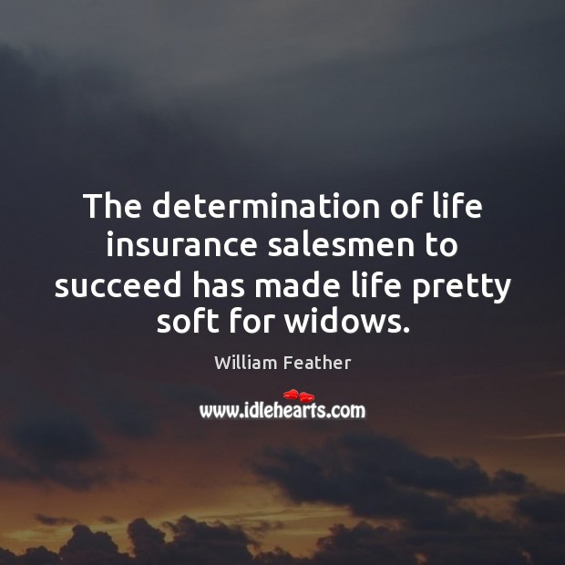 The determination of life insurance salesmen to succeed has made life pretty Image