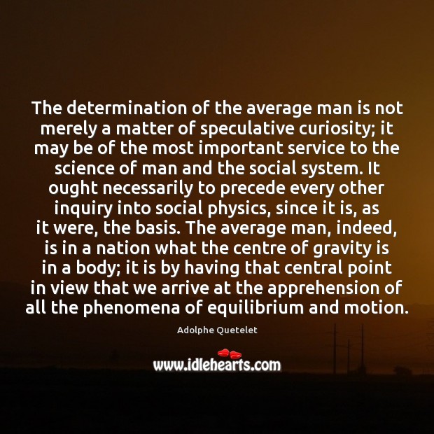 The determination of the average man is not merely a matter of Determination Quotes Image