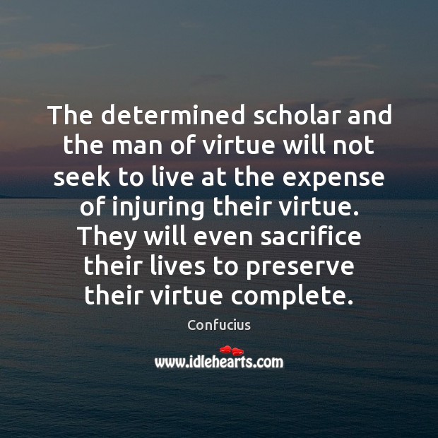 The determined scholar and the man of virtue will not seek to Image