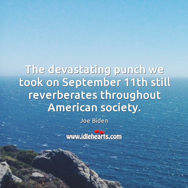 The devastating punch we took on september 11th still reverberates throughout american society. Image
