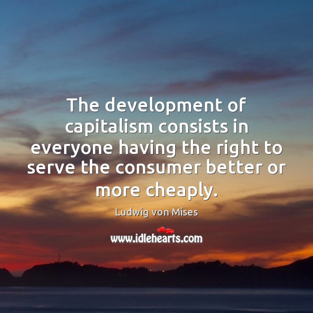 The development of capitalism consists in everyone having the right to serve Image