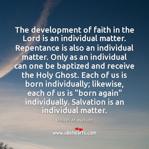 The development of faith in the Lord is an individual matter. Repentance Image