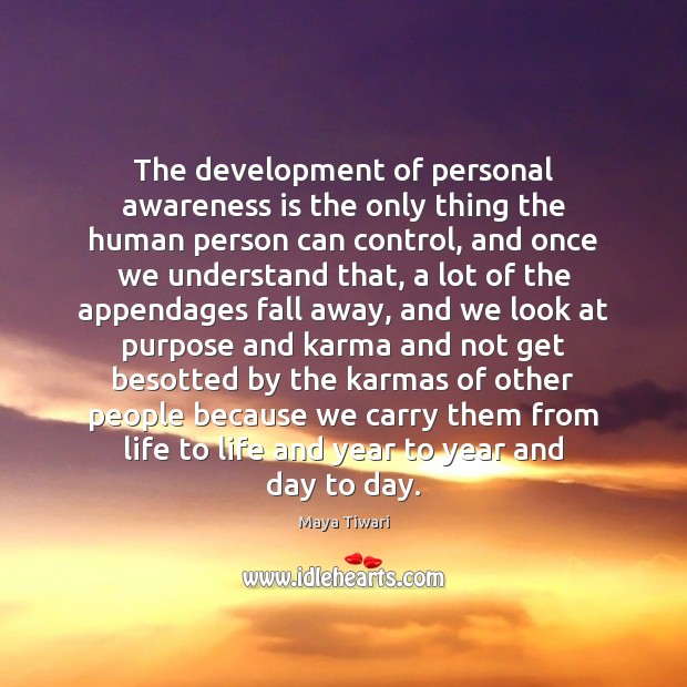 The development of personal awareness is the only thing the human person Karma Quotes Image