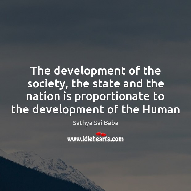 The development of the society, the state and the nation is proportionate Sathya Sai Baba Picture Quote