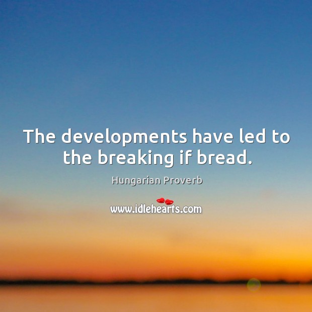The developments have led to the breaking if bread. Image