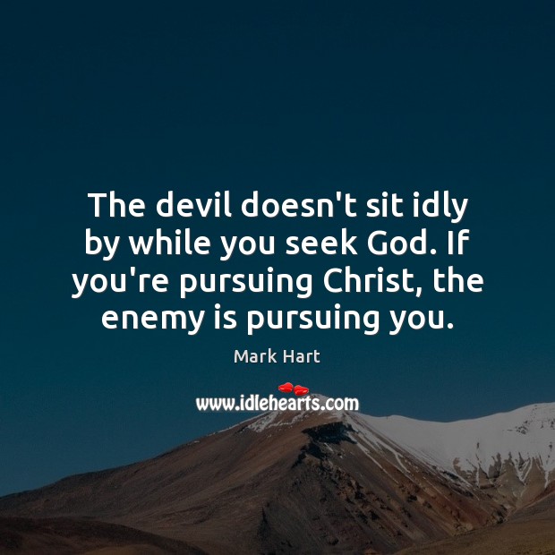 The devil doesn’t sit idly by while you seek God. If you’re Image