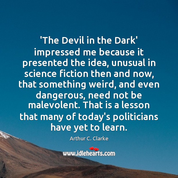 ‘The Devil in the Dark’ impressed me because it presented the idea, Image