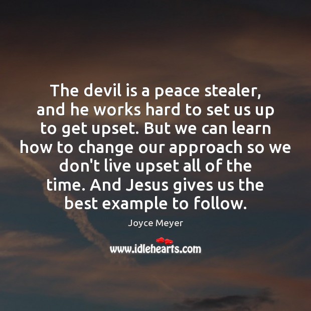 The devil is a peace stealer, and he works hard to set Joyce Meyer Picture Quote