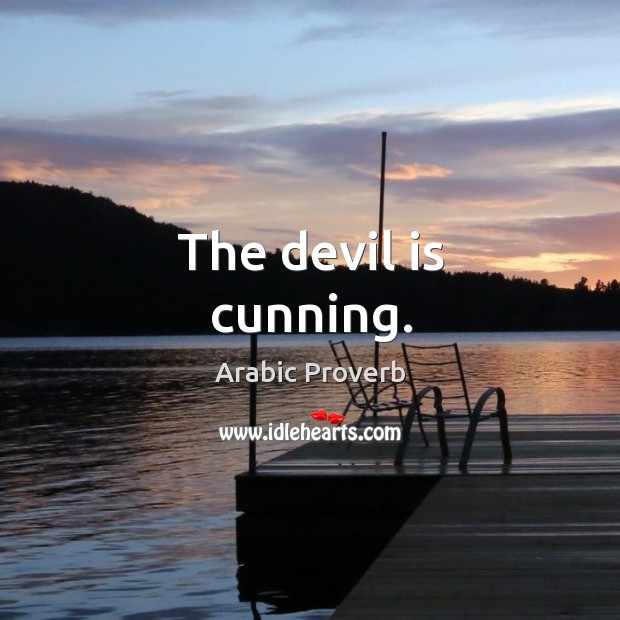 The devil is cunning. Arabic Proverbs Image