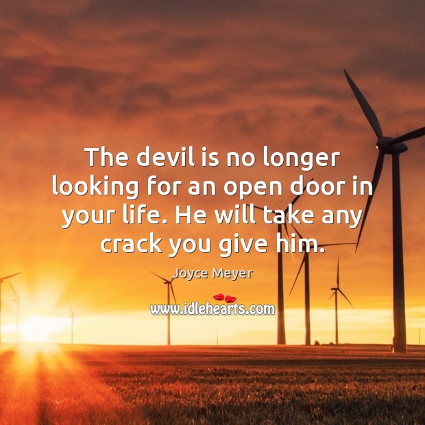 The devil is no longer looking for an open door in your Joyce Meyer Picture Quote