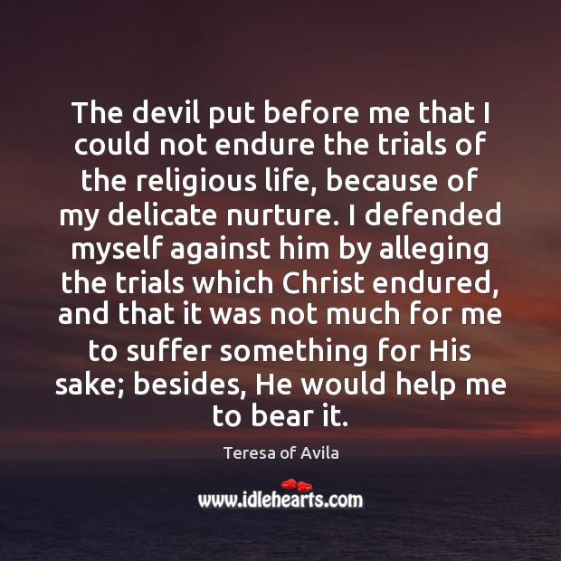 The devil put before me that I could not endure the trials Image