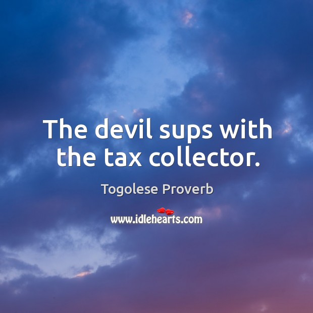The devil sups with the tax collector. Image