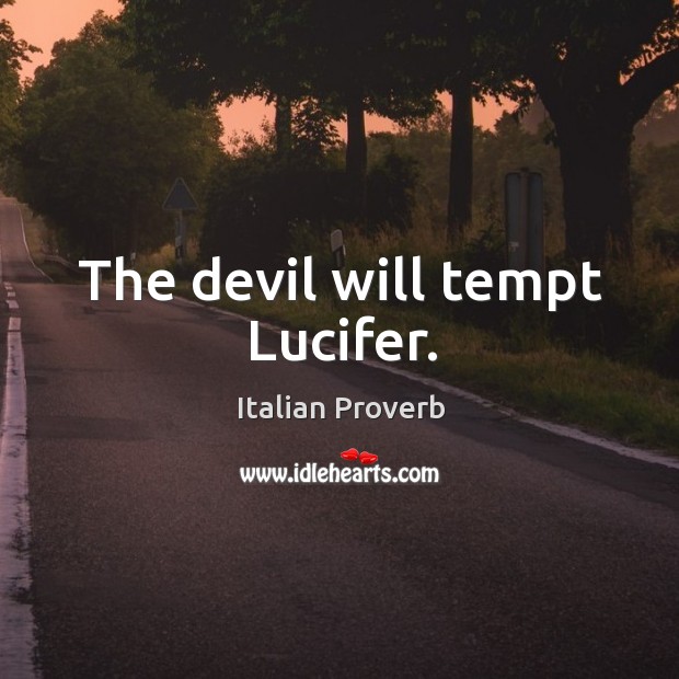 The devil will tempt lucifer. Image