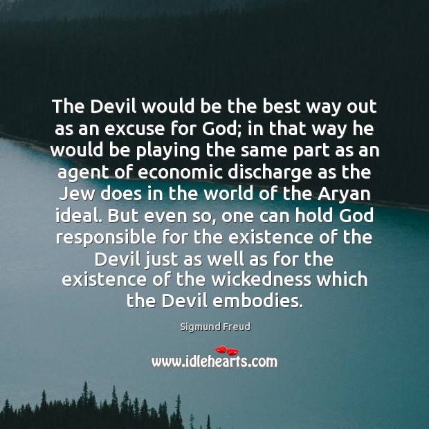 The Devil would be the best way out as an excuse for Sigmund Freud Picture Quote