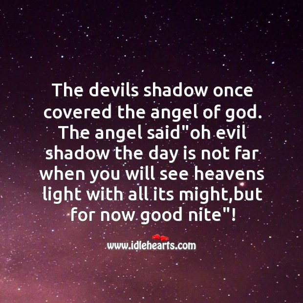 The devils shadow once covered the angel of God. Good Night Quotes Image