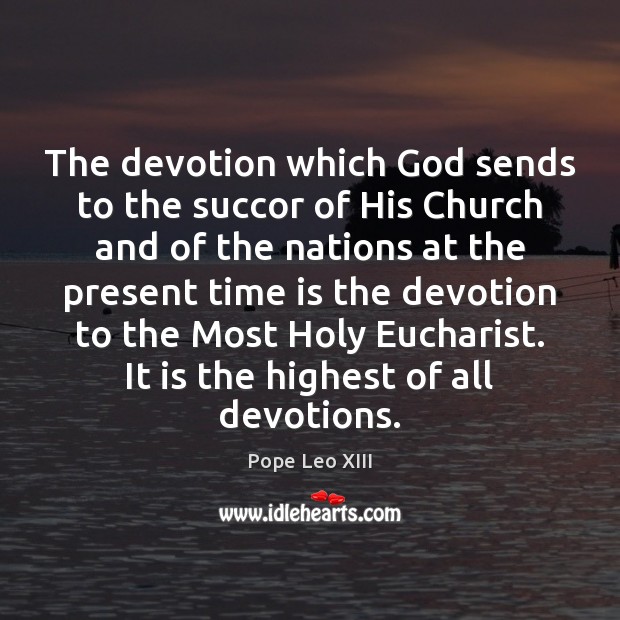 The devotion which God sends to the succor of His Church and Pope Leo XIII Picture Quote