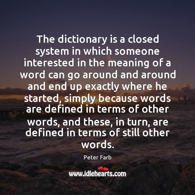 The dictionary is a closed system in which someone interested in the Image