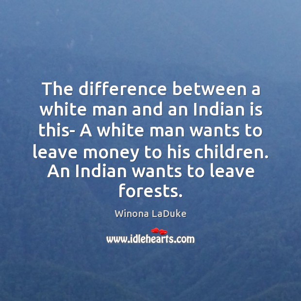 The difference between a white man and an Indian is this- A Image