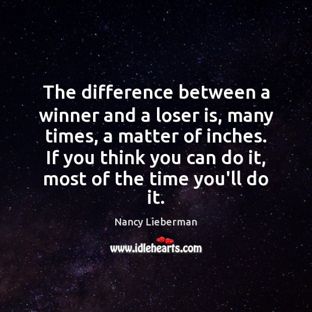 The difference between a winner and a loser is, many times, a Image