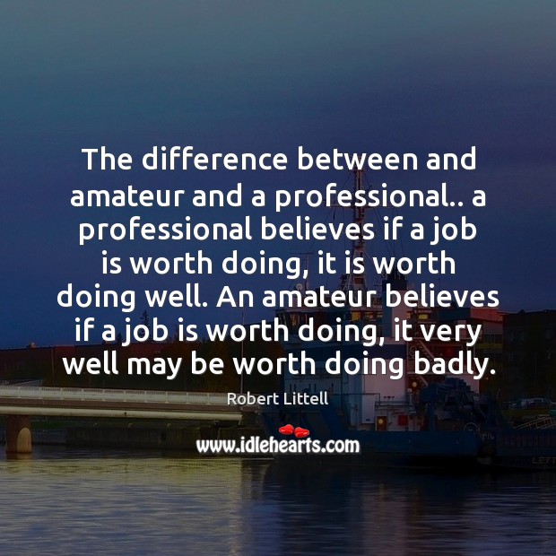 The difference between and amateur and a professional.. a professional believes if Image