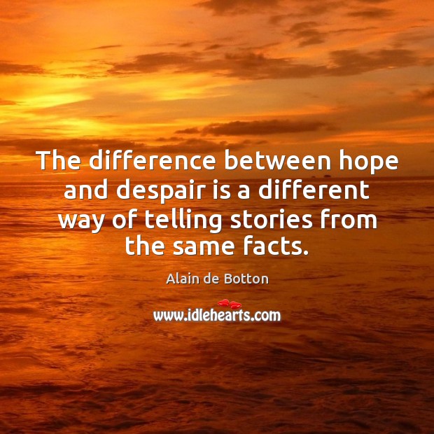 The difference between hope and despair is a different way of telling Image