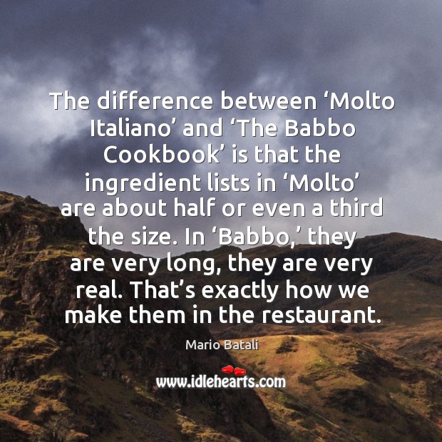 The difference between ‘molto italiano’ and ‘the babbo cookbook’ is that the ingredient lists Image