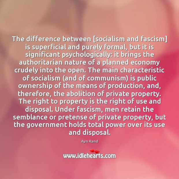The difference between [socialism and fascism] is superficial and purely formal, but Government Quotes Image