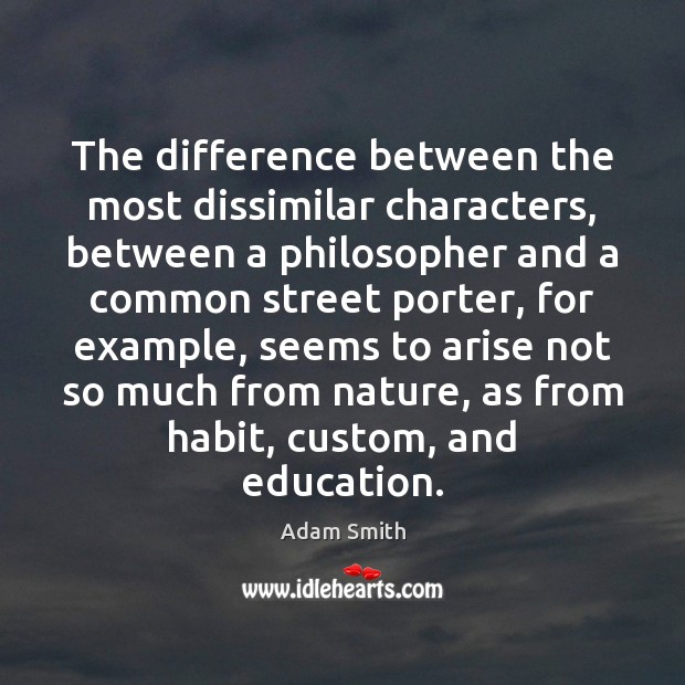 The difference between the most dissimilar characters, between a philosopher and a Adam Smith Picture Quote