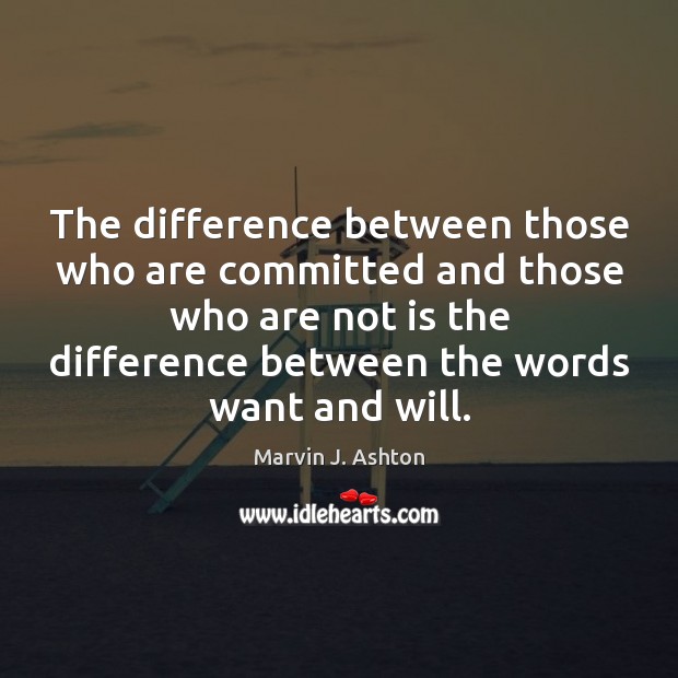 The difference between those who are committed and those who are not Marvin J. Ashton Picture Quote