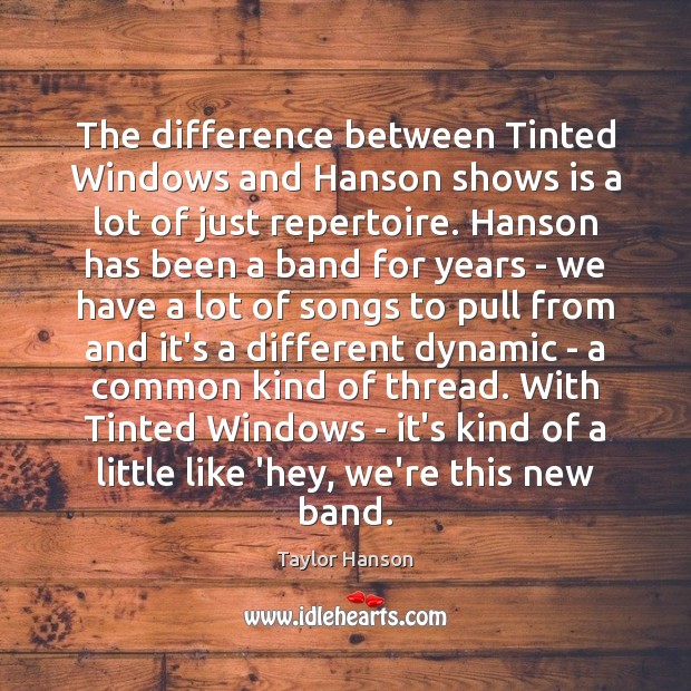 The difference between Tinted Windows and Hanson shows is a lot of Image