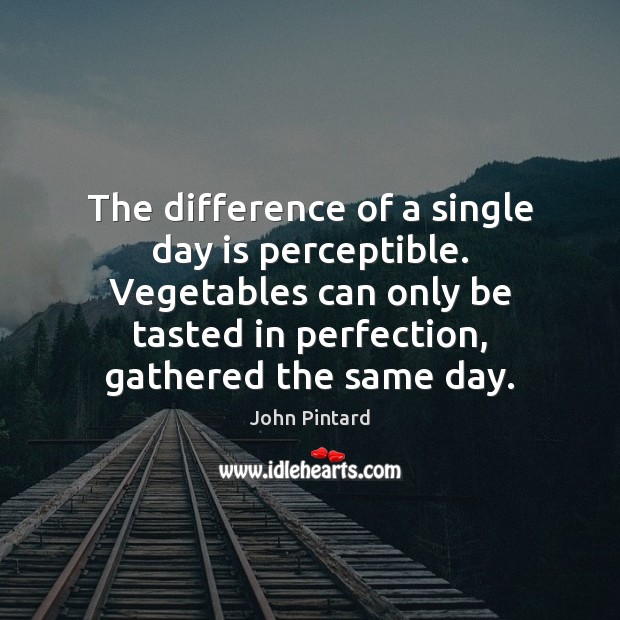 The difference of a single day is perceptible. Vegetables can only be Image