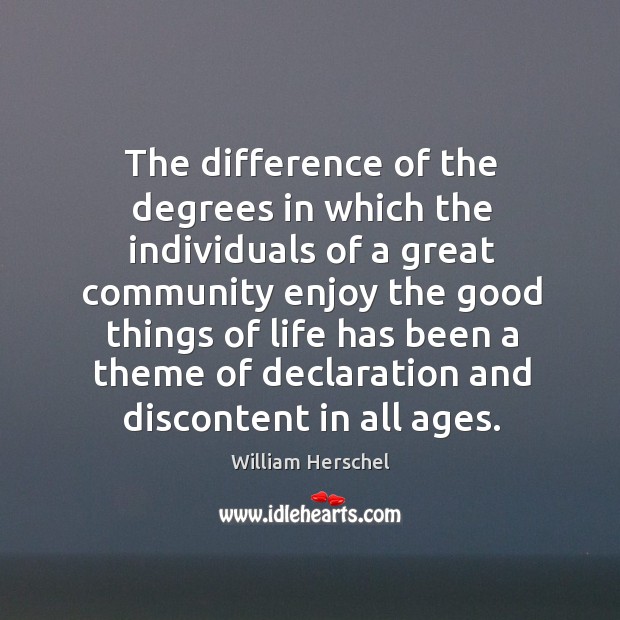 The difference of the degrees in which the individuals of a great community William Herschel Picture Quote