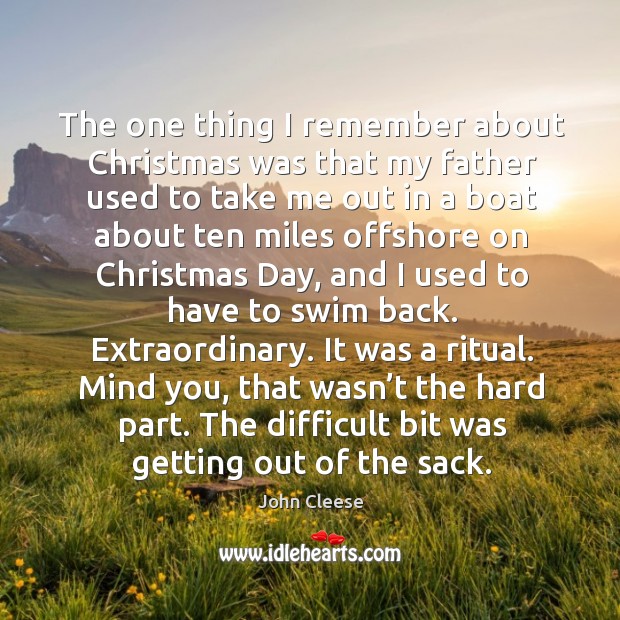 The difficult bit was getting out of the sack. John Cleese Picture Quote