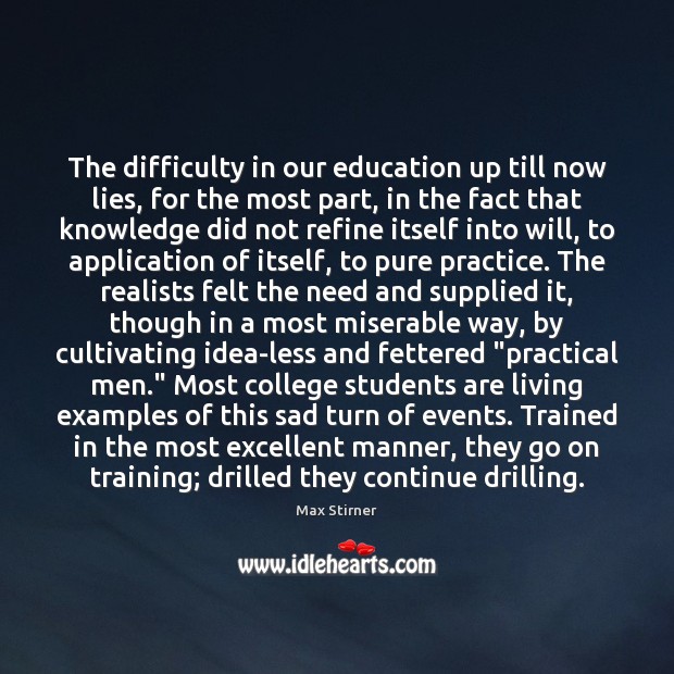The difficulty in our education up till now lies, for the most Practice Quotes Image