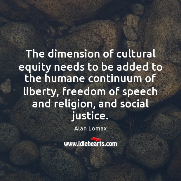The dimension of cultural equity needs to be added to the humane Image