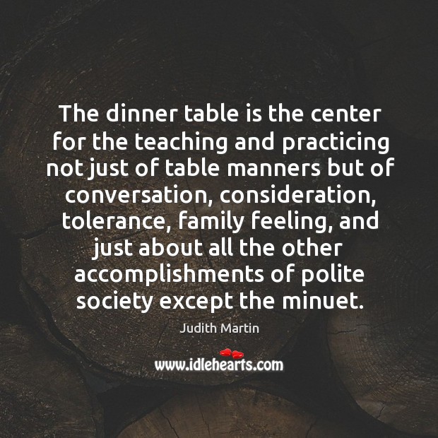 The dinner table is the center for the teaching and practicing not just of table Image
