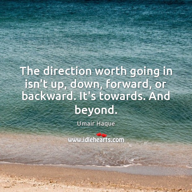 The direction worth going in isn’t up, down, forward, or backward. It’s Image